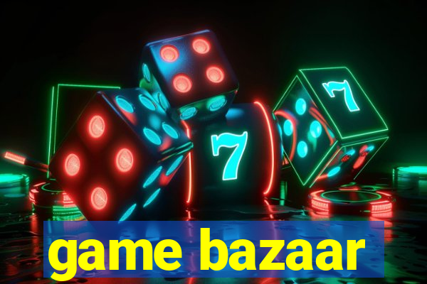 game bazaar